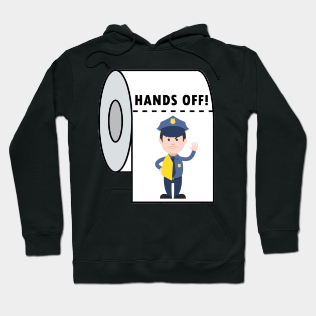 Funny Toilet Paper Gifts Hands Off Humor Joke Toilet Paper Hoodie by Trendy_Designs